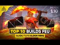 Les meilleurs builds feu  mon top 10 armes cendres incantations  stats  patch 110