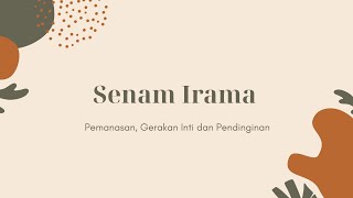 SENAM IRAMA (Pemanasan, Gerakan Inti dan Pendinginan)