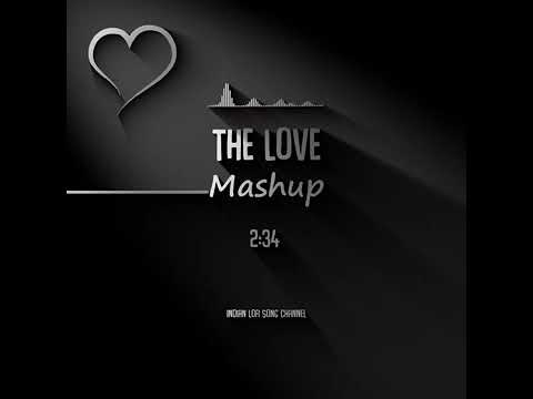 The Love Mashup Slowed And Reverb  Indian Lofi Song Channel360p