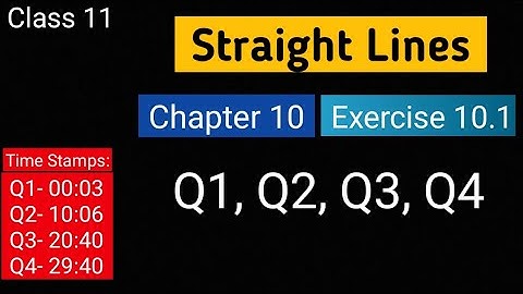 Chapter 10 Ex 10.1 (Q1, Q2, Q3, Q4) Straight Lines || Class 11 Maths || Ncert