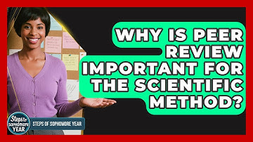 Why Is Peer Review Important For The Scientific Method? - Steps to Sophomore Year