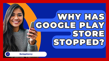 Why Has Google Play Store Stopped? - Be App Savvy
