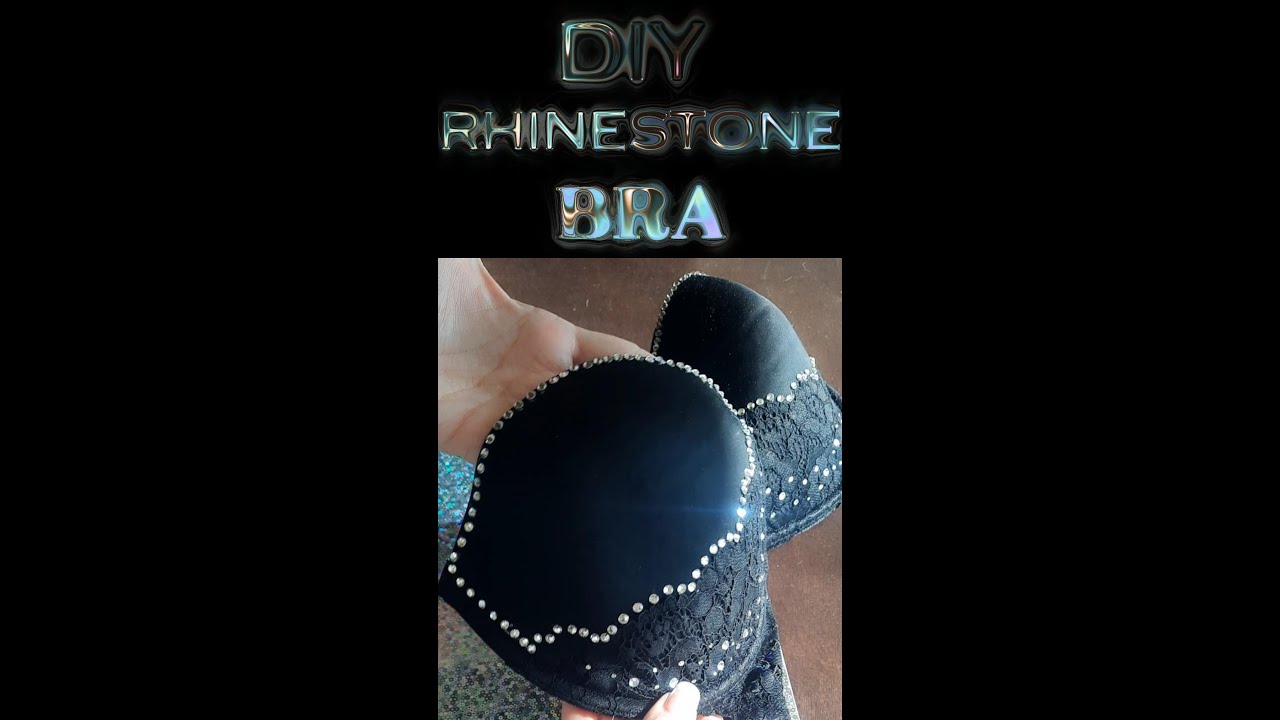 DIY Rhinestone Bra Tutorial - Personalizing Your Lingerie with