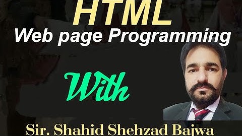 HTML (web page programming) with Shahid Shehzad Bajwa (SSB).
