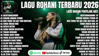 Album Lagu Rohani Terbaru 2026  Menyenangkanmu lirik Lagu Rohani Terpopuler 2026 Penyejuk Hati