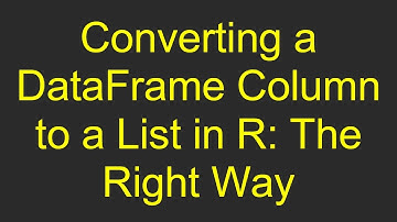 Converting a DataFrame Column to a List in R: The Right Way