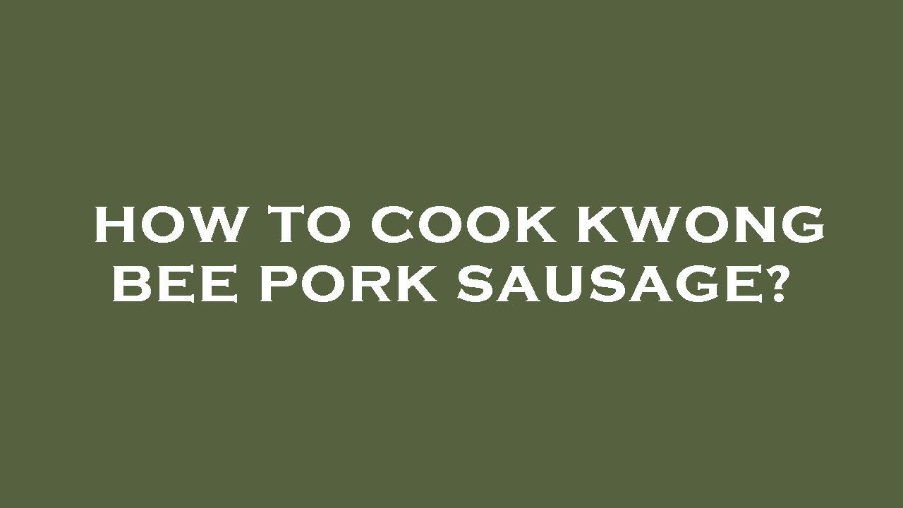 How to cook kwong bee pork sausage? YouTube