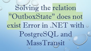 Solving the relation "OutboxState" does not exist Error in .NET with PostgreSQL and MassTransit