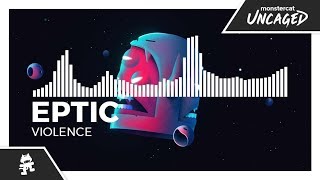 Eptic - Violence [Monstercat EP Release]