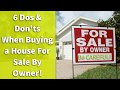 6 Dos and Don'ts When Buying a House For Sale By Owner!