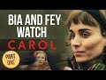 Bia and Fey watch CAROL (2015) | PART 1