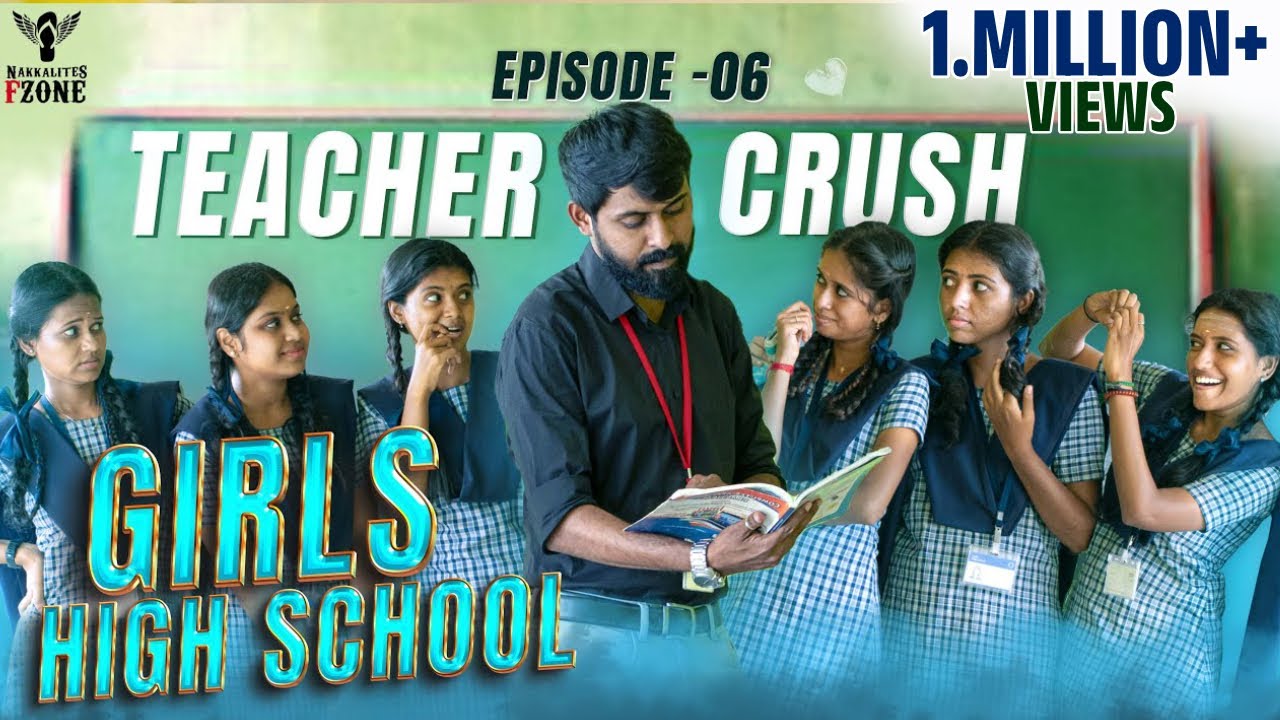 Girls High School | Episode - 06 | Teacher Crush | Nakkalites Fzone