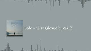 Bedo - Yalan (𝐬𝐥𝐨𝐰𝐞𝐝 𝐛𝐲 𝐜𝐚𝐤𝐲)