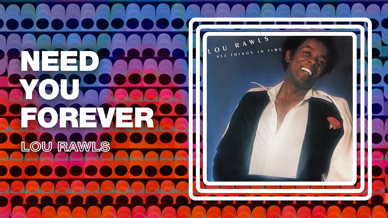 Watch Lou Rawls - Need You Forever (Official Audio) on YouTube Watch Lou Rawls - Need You Forever (Official Audio) on YouTube