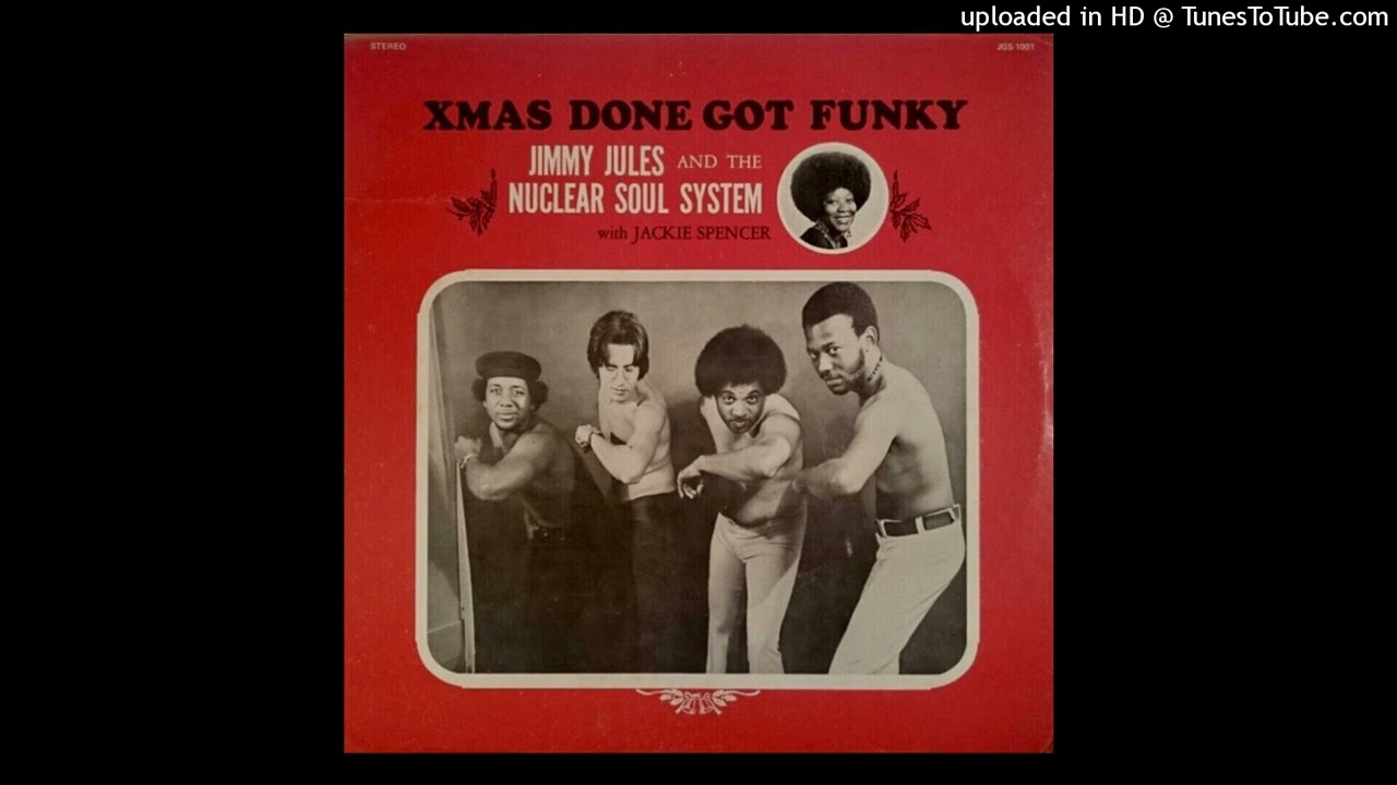 JIMMY JULES & THE NUCLEAR SOUL SYSTEM / XMAS DONE GOT FUNKY (LP)