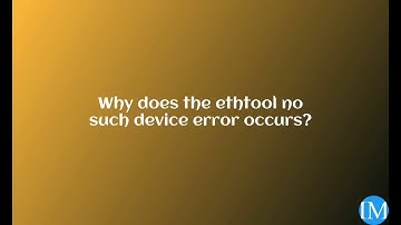 How to fix #ethtool “no such #device” error ?