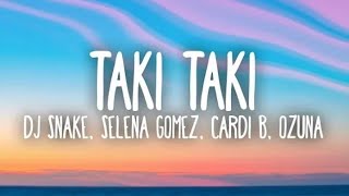 DJ Snake, Selena Gomez, Cardi B, Ozuna - Taki Taki (Lyrics)