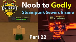 Dungeon Quest - Noob to Godly (Pro) - Part 22 - Steampunk Sewers (Insane) | Roblox | VampiricGT