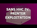 Hacking a PRINTER! Objective 7 of the SANS Holiday Hack Challenge IV 2021: PRINTER EXPLOITATION