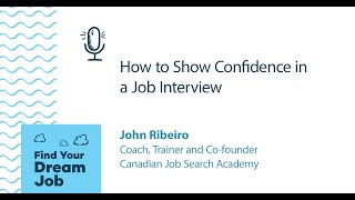 How to Show Confidence in a Job Interview, with John Ribeiro