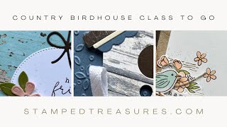 Country Birdhouse Class To Go Details