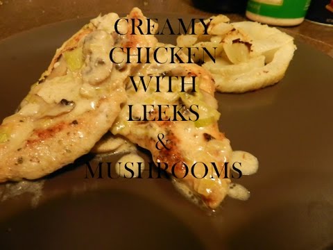 GOURMET CREAMY CHICKEN WITH LEEKS AND MUSHROOMS