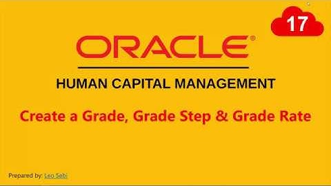 17. How to create a Grade, Grade Step & Grade Rate in Oracle HCM Cloud