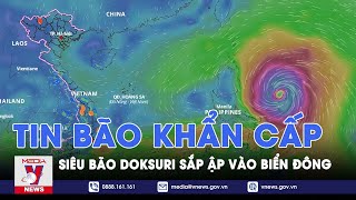 Tin tức 24h ngày 25/7. TIN BÃO KHẨN CẤP: Siêu bão Doksuri sắp ập vào Biển Đông, gió giật trên cấp 17