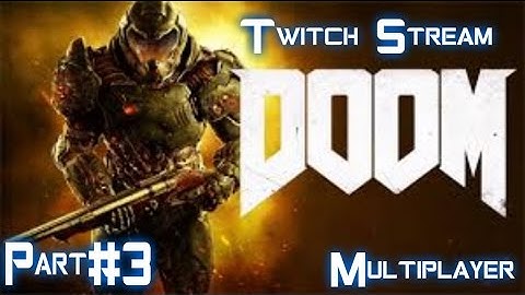 [Xbox One] Doom Multiplayer: part 3, stream week!!!
