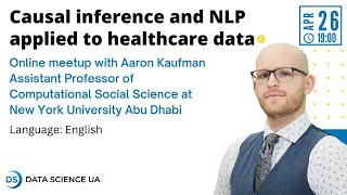 Aaron Kaufman: Causal inference and NLP applied to healthcare data