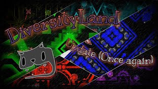 [Geometry Dash - Incomplete] DiversityLand update (halfway through !)