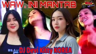 Waw ini Mantab DJ Devi Kitty KOREA VS AMEL DJ LIVE WIKA SANG PENJELAJAH