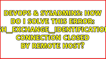 How do I solve this error: ssh_exchange_identification: Connection closed by remote host?