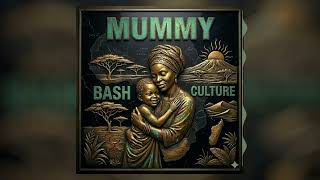 Bash culture -Mummy (Official Audio)