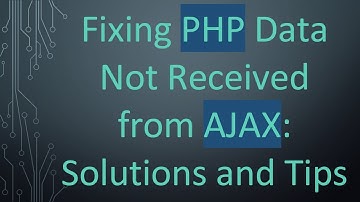Fixing PHP Data Not Received from AJAX: Solutions and Tips