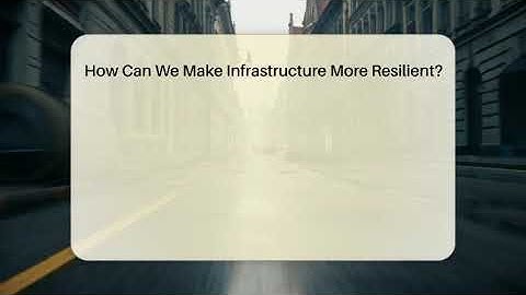 How Can We Make Infrastructure More Resilient? - Man vs. Disaster
