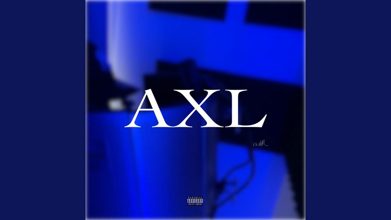 Watch AXL on YouTube Watch AXL on YouTube