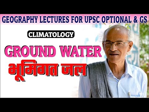 Ground Water (भूमिगत जल ) - Prof. SS Ojha - Geography Lectures- AU