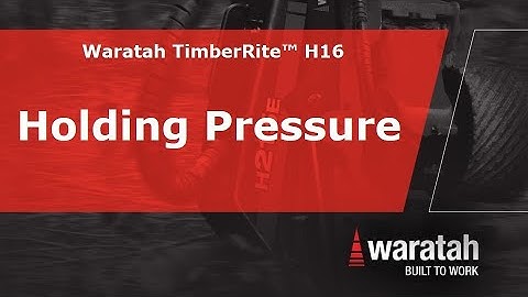 Adjusting Holding Pressures | Waratah TimberRite™ H-16
