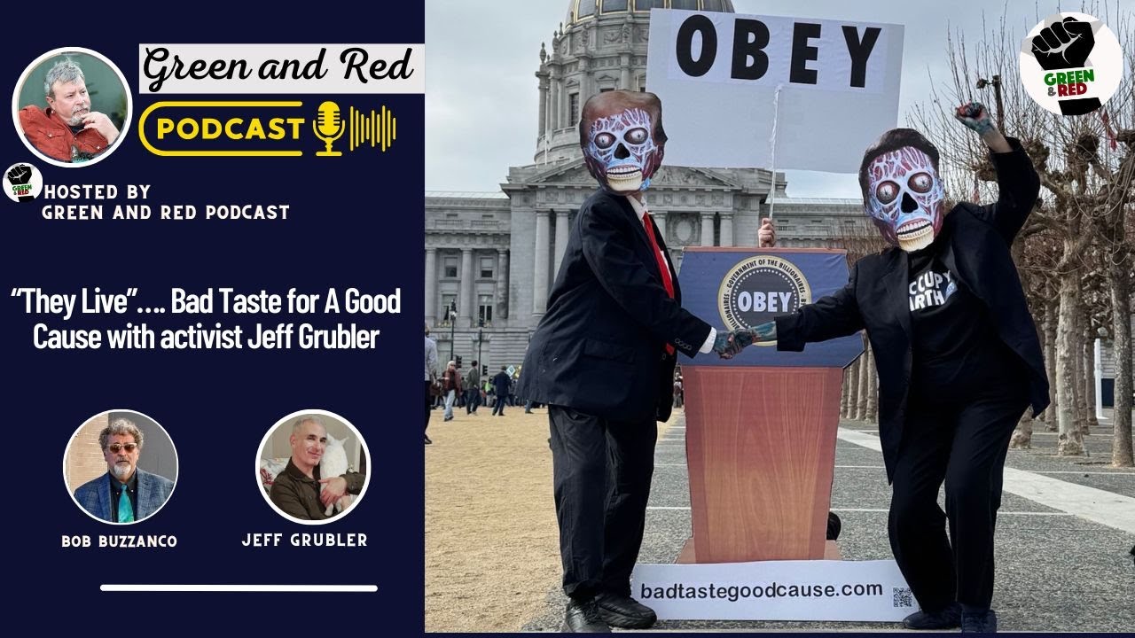 “They Live”…. Bad Taste for A Good Cause with activist Jeff Grubler