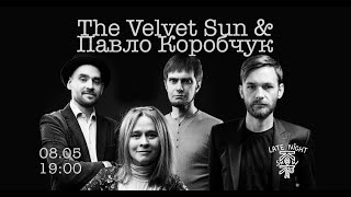 Kora Late Night Show: The Velvet Sun & Pavlo Korobchuk (8 May 2024)