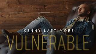 Kenny Lattimore - 01 Vulnerable [60 Second Preview]