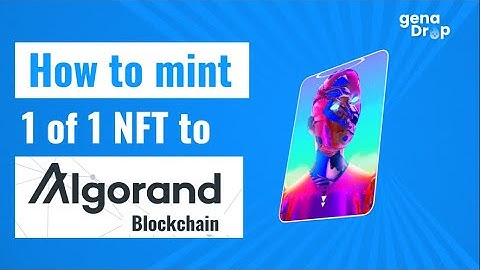Genadrop Tutorials: Minting 1 of 1 NFTs on Algorand