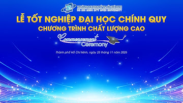 LỄ TỐT NGHIỆP ĐẠI HỌC ĐỢT 2 - NĂM 2025