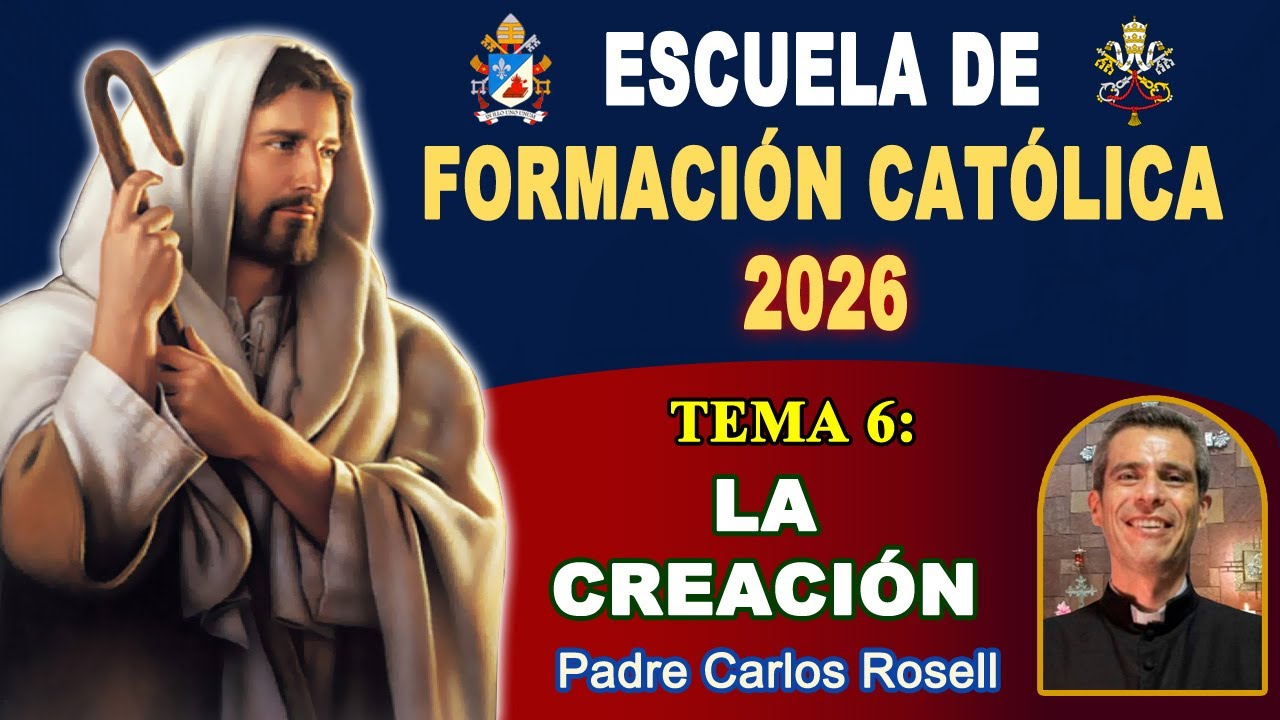 Escuela de Formación Católica 2026 - Tema 06 La Creación, Padre Carlos Rosell (2026-01-14)