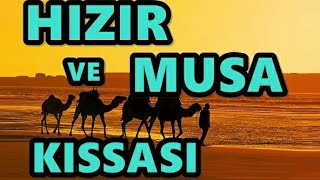 hızır ve musa as'ın sırlı yolculuğu