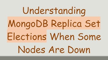 Understanding MongoDB Replica Set Elections When Some Nodes Are Down