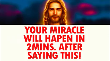 God Will Give You A Miracle In 2 Minutes After Praying This Powerful Miracle Prayer