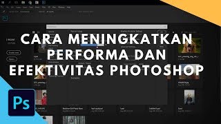 Cara Meningkatkan Performa dan Efektivitas di Adobe Photoshop - Tutorial Photoshop Indonesia