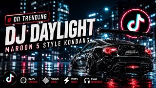 DJ DAYLIGHT MAROON 5 SLOWED VERSION STYLE KONDANG FULL BASS JEDAG JEDUG VIRAL TIKTOK TERBARU 2026!